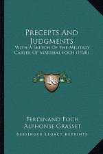 Precepts And Judgments: With A Sketch Of The Military Career Of Marshal Foch (1920)