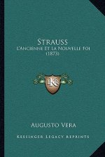 Strauss: L'Ancienne Et La Nouvelle Foi (1873)