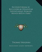 Reconditorium Ac Reclusorium Opulentiae Sapientiaeque Numinis Mundi Magni (1666)