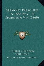 Sermons Preached In 1888 By C. H. Spurgeon V14 (1869)