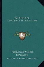 Stephen: A Soldier Of The Cross (1896)