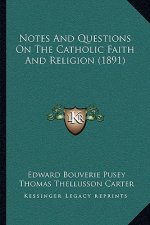 Notes And Questions On The Catholic Faith And Religion (1891)