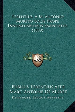 Terentius, A M. Antonio Mureto Locis Prope Innumerabilibus Emendatus (1559)