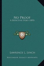 No Proof: A Detective Story (1895)
