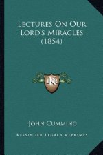 Lectures On Our Lord's Miracles (1854)