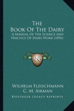 The Book Of The Dairy: A Manual Of The Science And Practice Of Dairy Work (1896)