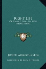 Right Life: Or Candid Talks On Vital Themes (1886)