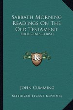 Sabbath Morning Readings On The Old Testament: Book Genesis (1854)