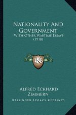 Nationality And Government: With Other Wartime Essays (1918)