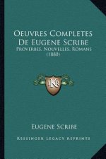 Oeuvres Completes De Eugene Scribe: Proverbes, Nouvelles, Romans (1880)
