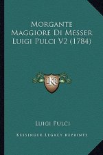 Morgante Maggiore Di Messer Luigi Pulci V2 (1784)