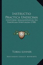 Instructio Practica Undecima: Continens Armamentarium Seu Panopliam Spiritualem (1708)