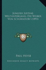 Jungfer Justine; Weltuntergang; Die Weiber Von Schorndorf (1893)