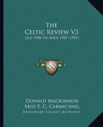 The Celtic Review V3: July 1906 To April 1907 (1907)