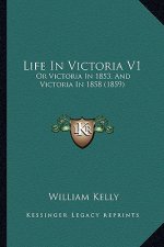 Life In Victoria V1: Or Victoria In 1853, And Victoria In 1858 (1859)