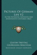 Pictures Of German Life V2: In The Fifteenth, Sixteenth And Seventeenth Centuries (1862)
