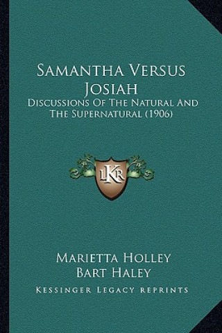 Samantha Versus Josiah: Discussions Of The Natural And The Supernatural (1906)