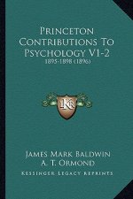 Princeton Contributions To Psychology V1-2: 1895-1898 (1896)
