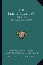 The Bridle Roads Of Spain: Or Las Alforjas (1908)