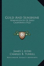 Gold And Sunshine: Reminiscences Of Early California (1922)