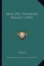 Miss Dee Dunmore Bryant (1891)