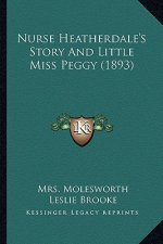 Nurse Heatherdale's Story And Little Miss Peggy (1893)