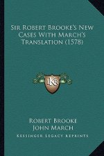 Sir Robert Brooke's New Cases With March's Translation (1578)