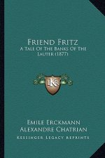Friend Fritz: A Tale Of The Banks Of The Lauter (1877)