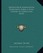 Imperatorum Romanorum Numismata Aurea A Julio Caesare Ad Heraclium (1615)