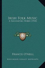 Irish Folk Music: A Fascinating Hobby (1910)