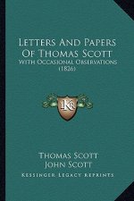 Letters And Papers Of Thomas Scott: With Occasional Observations (1826)