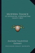 Modern France: Its Journalism, Literature And Society (1863)