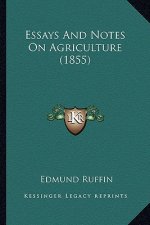 Essays And Notes On Agriculture (1855)