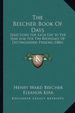 The Beecher Book Of Days: Selections For Each Day In The Year And For The Birthdays Of Distinguished Persons (1886)