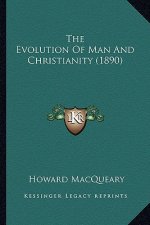 The Evolution Of Man And Christianity (1890)