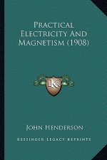 Practical Electricity And Magnetism (1908)