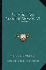 Sermons Par Adolphe Monod V1: Lyon (1866)