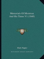 Memorials Of Montrose And His Times V1 (1848)