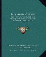 Salaminia Cyprus: The History, Treasures, And Antiquities Of Salamis In The Island Of Cyprus (1882)