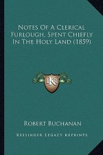 Notes Of A Clerical Furlough, Spent Chiefly In The Holy Land (1859)