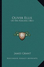 Oliver Ellis: Or The Fusiliers (1861)