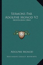Sermons Par Adolphe Monod V2: Montauban (1866)