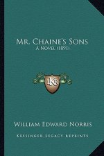 Mr. Chaine's Sons: A Novel (1891)