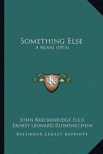 Something Else: A Novel (1911)