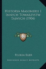 Historya Masoneryi I Innych Towarzystw Tajnych (1904)