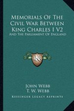 Memorials Of The Civil War Between King Charles I V2: And The Parliament Of England: As It Affected Herefordshire And The Adjacent Counties (1879)