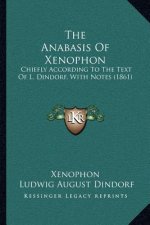 The Anabasis Of Xenophon: Chiefly According To The Text Of L. Dindorf, With Notes (1861)