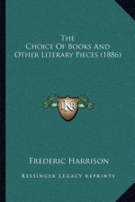 The Choice Of Books And Other Literary Pieces (1886)