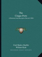 The Cinque Ports: A Historical And Descriptive Record (1900)