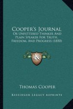 Cooper's Journal: Or Unfettered Thinker And Plain Speaker For Truth, Freedom, And Progress (1850)